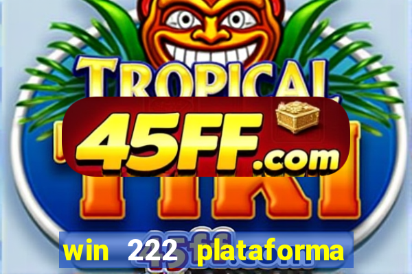 win 222 plataforma de jogos